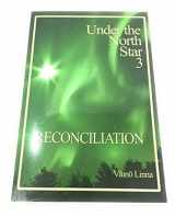 9780968588185-0968588182-Reconciliation: Under the North Star 3
