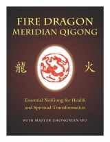 9781848191112-1848191111-Fire Dragon Meridian Qigong: Essential Neigong for Health and Spiritual Transformation