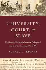 9780199964239-0199964238-University, Court, and Slave: Pro-Slavery Thought in Southern Colleges and Courts and the Coming of Civil War