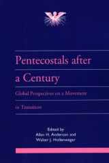 9781841270067-1841270067-Pentecostals after a Century: Global Perspectives on a Movement in Transition (Journal of Pentecostal Theology Supplement Series, 15)