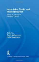 9780415485012-0415485010-Intra-Asian Trade and Industrialization: Essays in Memory of Yasukichi Yasuba (Routledge Explorations in Economic History)