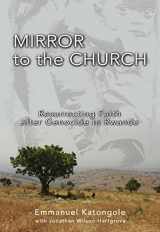 9780310284895-0310284899-Mirror to the Church: Resurrecting Faith after Genocide in Rwanda