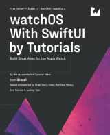 9781950325559-1950325555-watchOS With SwiftUI by Tutorials (First Edition): Build Great Apps for the Apple Watch