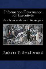 9781530475100-1530475104-Information Governance for Executives: Fundamentals & Strategies