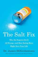9780451496966-0451496965-The Salt Fix: Why the Experts Got It All Wrong--and How Eating More Might Save Your Life