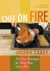 9781589793064-1589793064-Chef on Fire: The Five Techniques for Using Heat Like a Pro