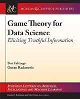 9781627057295-1627057293-Game Theory for Data Science: Eliciting Truthful Information (Synthesis Lectures on Artificial Intelligence and Machine Learning)