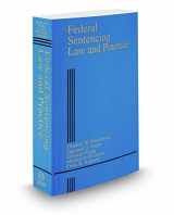 9780314845610-0314845615-Federal Sentencing Law and Practice, 2017 ed. (Criminal Practice Series)