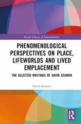 9781032357294-1032357290-Phenomenological Perspectives on Place, Lifeworlds, and Lived Emplacement (World Library of Educationalists)