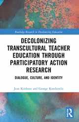 9780367629557-0367629550-Decolonizing Transcultural Teacher Education through Participatory Action Research (Routledge Research in Decolonizing Education)
