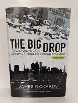 9781621291831-1621291839-The Big Drop Second Edition How To Grow Your Wealth During The Coming Collapse
