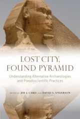 9780817319113-0817319115-Lost City, Found Pyramid: Understanding Alternative Archaeologies and Pseudoscientific Practices