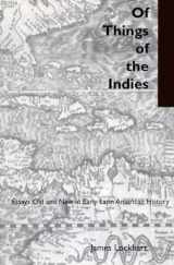 9780804738095-0804738092-Of Things of the Indies: Essays Old and New in Early Latin American History