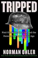 9780358646501-0358646502-Tripped: Nazi Germany, the CIA, and the Dawn of the Psychedelic Age