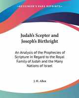 9780766185326-076618532X-Judah's Scepter and Joseph's Birthright: An Analysis of the Prophecies of Scripture in Regard to the Royal Family of Judah and the Many Nations of Israel