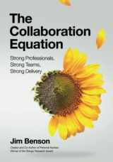 9780989081283-0989081281-The Collaboration Equation: Strong Professionals Strong Teams Strong Delivery