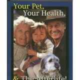 9780972223362-0972223363-Your Pet, Your Health, & The Afterlife!