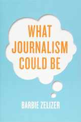 9781509507870-1509507876-What Journalism Could Be