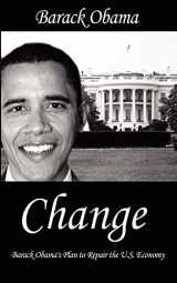 9781607960362-1607960362-Change: Barack Obama's Plan to Repair the U.S. Economy