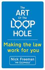 9781444734089-1444734083-The Art of the Loophole: Making the law work for you