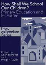 9780750707817-075070781X-How Shall We School Our Children?: The Future of Primary Education