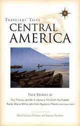 9781885211743-1885211740-Travelers' Tales Central America: True Stories
