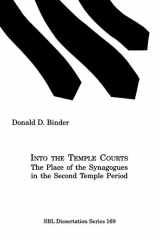 9781589830196-1589830199-Into the Temple Courts: The Place of the Synagogues in the Second Temple Period (Sbl Dissertation Series, 169)