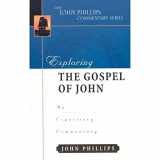 9780825434891-0825434890-Exploring the Gospel of John (John Phillips Commentary Series)