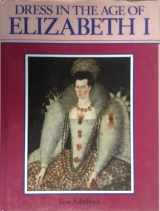 9780713456226-0713456221-Dress in the Age of Elizabeth I