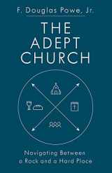 9781501896521-1501896520-The Adept Church: Navigating Between a Rock and a Hard Place