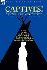 9780857062062-0857062069-Captives! The Narratives of Seven Women Taken Prisoner by the Plains Indians of the American West