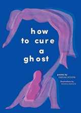 9781419737565-1419737562-How to Cure a Ghost: Poems