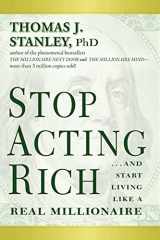 9781118011577-1118011570-Stop Acting Rich: ...And Start Living Like A Real Millionaire