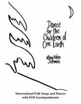 9780934017305-0934017301-Dance for the Children of One Earth: International Folk Songs and Dances with Orff Accompaniments
