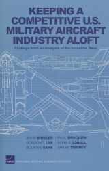 9780833058645-0833058649-Keeping a Competitive U.S. Military Aircraft Industry Aloft: Findings from an Analysis of the Industrial Base