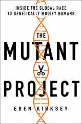 9781250265357-1250265355-The Mutant Project: Inside the Global Race to Genetically Modify Humans