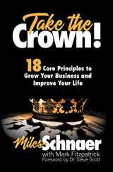 9781736943199-1736943197-Take the Crown! 18 Core Principles to Grow Your Business and Improve Your Life
