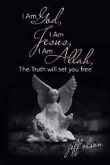 9781532091902-1532091907-I Am God, I Am Jesus, I Am Allah, the Truth Will Set You Free