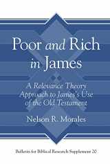 9781575067827-157506782X-Poor and Rich in James: A Relevance Theory Approach to James's Use of the Old Testament (Bulletin for Biblical Research Supplement)