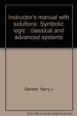 9780138799588-013879958X-Instructor's manual with solutions: Symbolic logic : classical and advanced systems