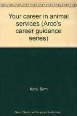 9780668042611-0668042613-Your career in animal services (Arco's career guidance series)