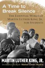 9780807033050-0807033057-A Time to Break Silence: The Essential Works of Martin Luther King, Jr., for Students (King Legacy)