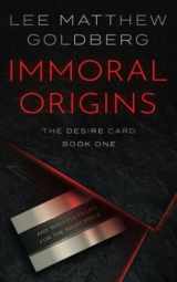 9781685490850-1685490859-Immoral Origins: A Suspense Thriller (The Desire Card)