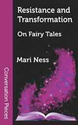 9781619761957-1619761955-Resistance and Transformation: On Fairy Tales (Conversation Pieces)