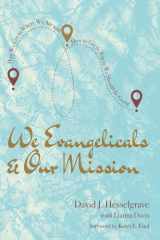 9781725271289-1725271281-We Evangelicals and Our Mission: How We Got to Where We Are and How to Get to Where We Should Be Going