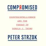 9781664456365-1664456368-Compromised: Counterintelligence and the Threat of Donald J. Trump