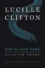 9781950774142-1950774147-How to Carry Water: Selected Poems of Lucille Clifton (American Poets Continuum Series, 180)