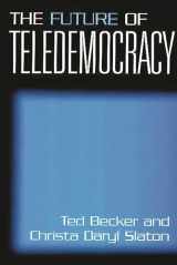 9780275970901-0275970906-The Future of Teledemocracy: