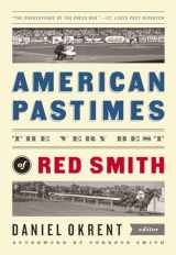 9781598532173-1598532170-American Pastimes: The Very Best of Red Smith: A Library of America Special Publication