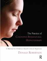 9781855755307-1855755300-The Practice of Cognitive-Behavioural Hypnotherapy: A Manual for Evidence-Based Clinical Hypnosis